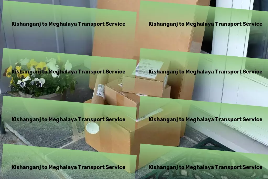 Kishanganj to Meghalaya Packers And Movers Where innovation meets reliability in Indian transportation! - Nationwide goods shipping